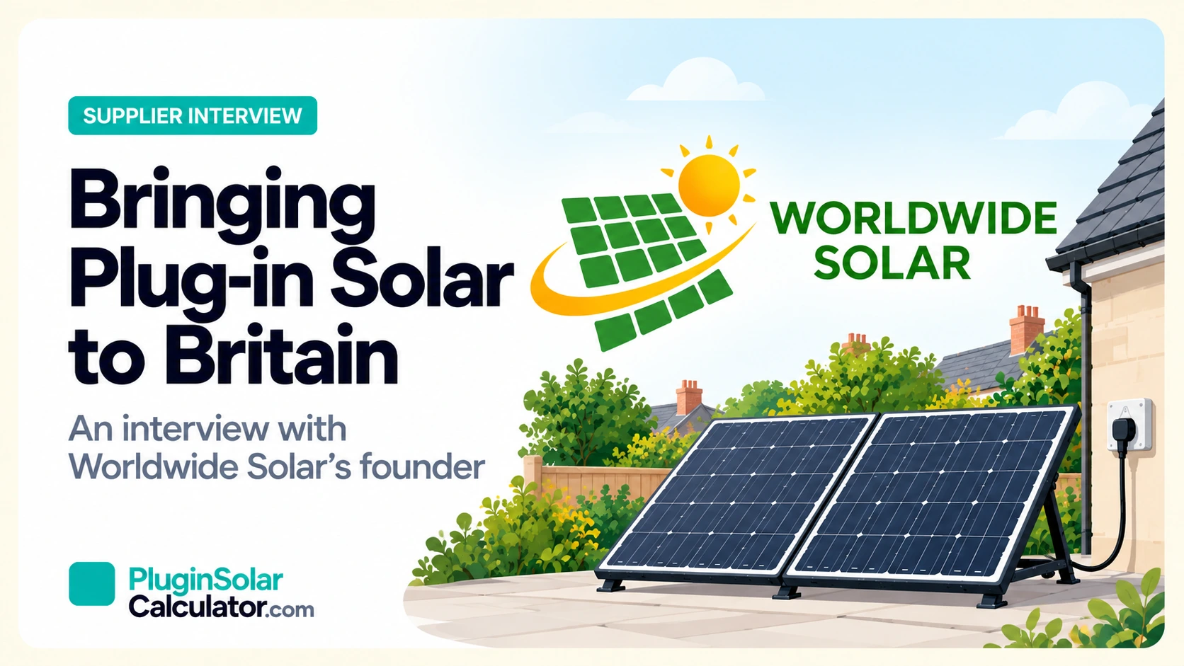 Bringing Plug-in Solar to Britain: an interview with Worldwide Solar's founder, illustrated with garden solar panels and the Worldwide Solar logo